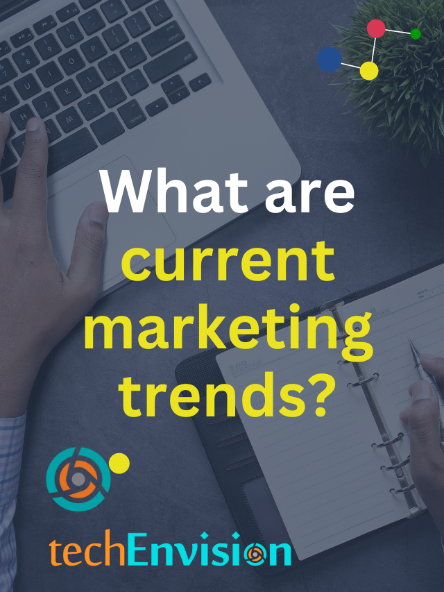 What are current marketing trends?