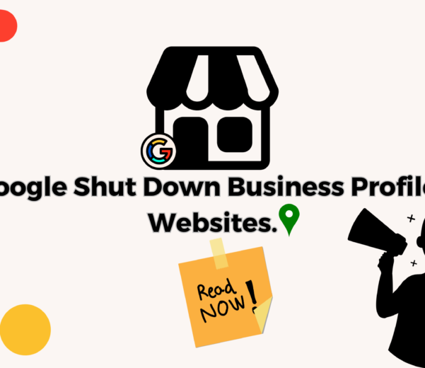 Google Shut Down Business Profiles Websites.